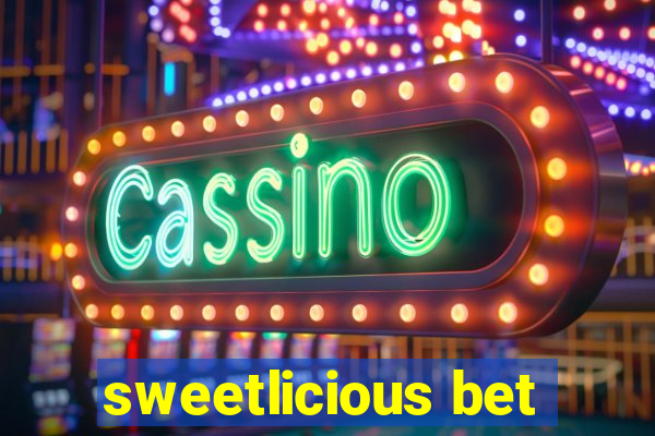 sweetlicious bet